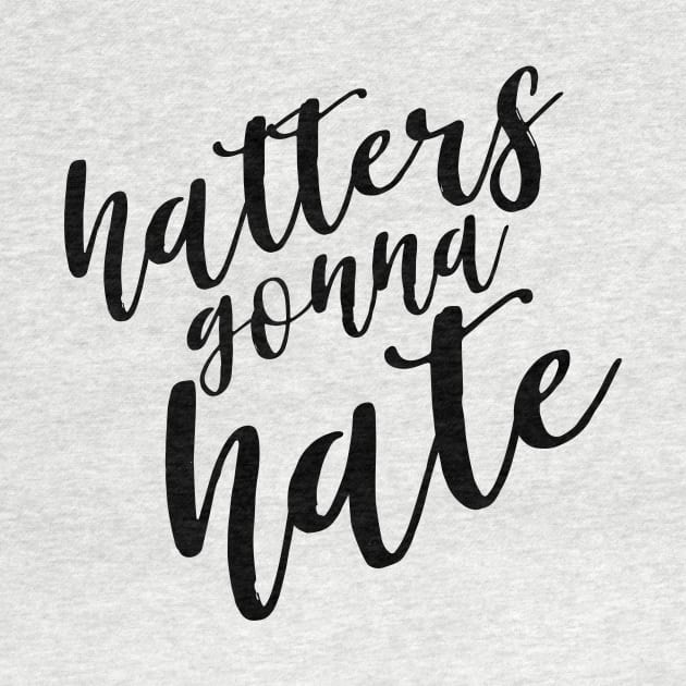 Hatters Gonna Hate by twentysevendstudio